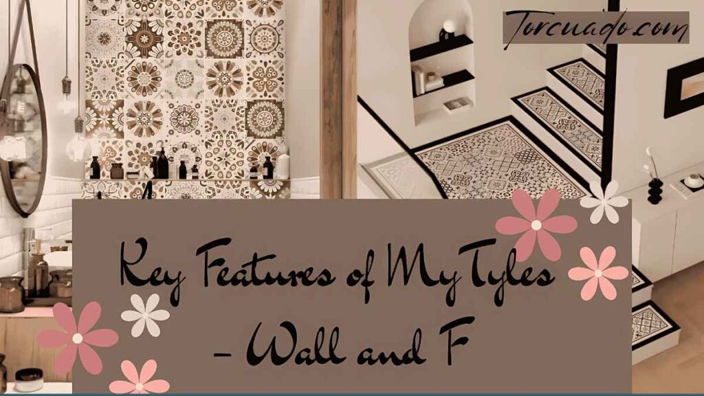 Key Features of MyTyles – Wall and F