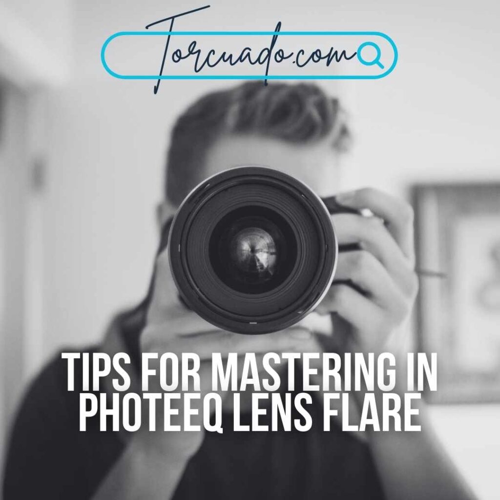 Tips for Mastering in Photeeq Lens Flare